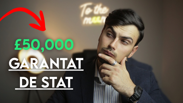 £50,000 garantat de stat in UK - Esti acceptat mai usor, uite de ce...